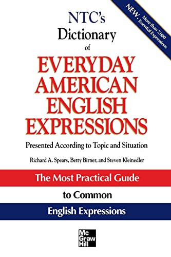 NTC's Dictionary of Everyday American English Expressions by Richard A. Spears, Steven Racek Kleinedler, Betty J. Birner, 9780844257792