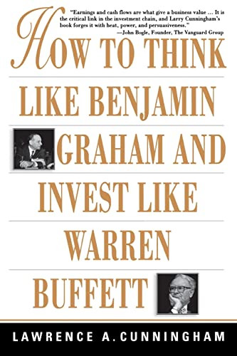 How to Think Like Benjamin Graham and Invest Like Warren Buffett by Lawrence A. Cunningham, 9780071409391