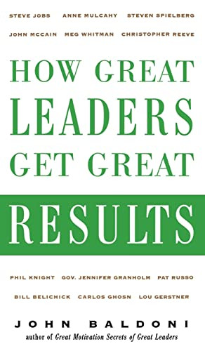 How Great Leaders Get Great Results by John Baldoni, 9780071464871