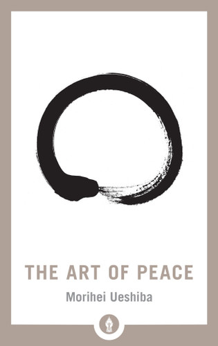 The Art of Peace - 9781611805987 by Morihei Ueshiba, John Stevens, 9781611805987