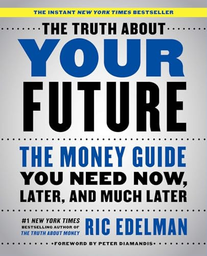 The Truth About Your Future (The Money Guide You Need Now, Later, and Much Later) by Ric Edelman, 9781501163814