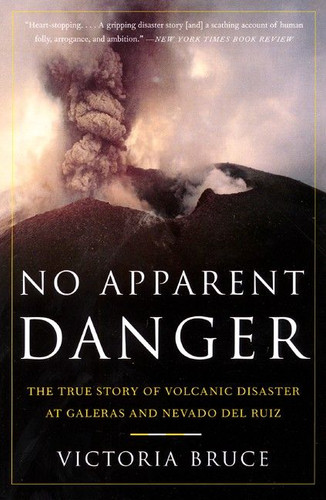 No Apparent Danger (The True Story of Volcanic Disaster at Galeras and Nevado Del Ruiz) by Victoria Bruce, 9780060958909
