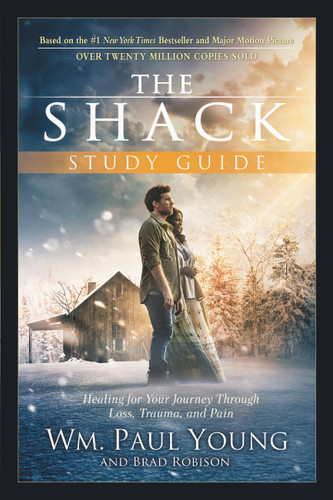 The Shack Study Guide (Healing for Your Journey Through Loss, Trauma, and Pain) by Wm. Paul Young, Brad Robison, 9781455597918