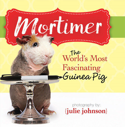 Mortimer, World's Most Fascinating Guinea Pig (Answers to the Mysteries of Life) by KPT Publishing, 9781944833350