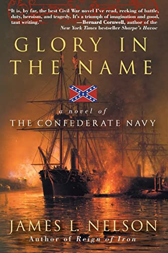 Glory in the Name (A Novel of the Confederate Navy) by James L. Nelson, 9780060959050
