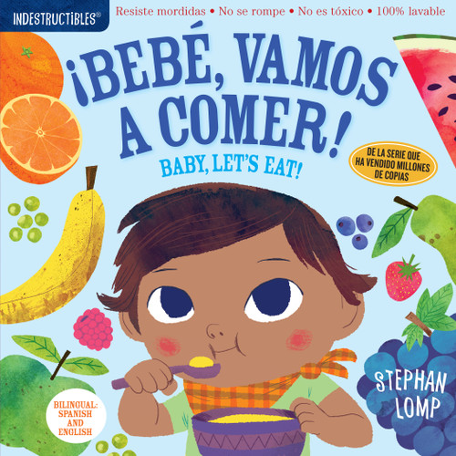 Indestructibles: Bebé, vamos a comer! / Baby, Let's Eat! (Bilingual Edition) by Stephan Lomp, Amy Pixton, 9781523503186 Indestructibles: Bebé, vamos a comer! / Baby, Let's Eat! (Bilingual Edition) by Stephan Lomp, Amy Pixton, 9781523503186