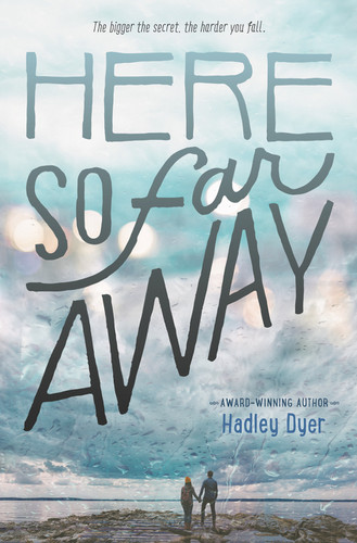 Here So Far Away by Hadley Dyer, 9780062473172