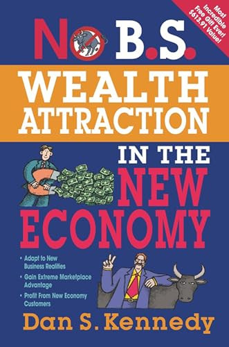 No B.S. Wealth Attraction In The New Economy by Dan S. Kennedy, 9781599183695