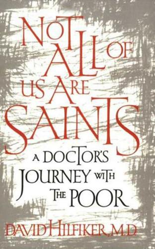Not All of Us Are Saints (A Doctor's Journey With the Poor) - 9780809074013 by David Hilfiker, M.D., 9780809074013