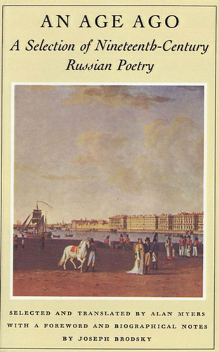 An Age Ago (A Selection of Nineteenth-Century Russian Poetry) by Alan Myers, Alan Myers, Joseph Brodsky, 9780374520847