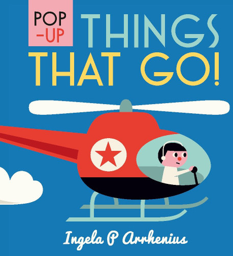 Pop-up Things That Go! by Ingela P Arrhenius, Ingela P Arrhenius, 9781536201208