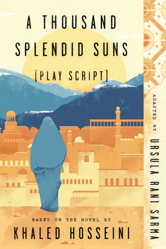 A Thousand Splendid Suns (Play Script) (Based on the novel by Khaled Hosseini) by Ursula Rani Sarma, 9780735218246