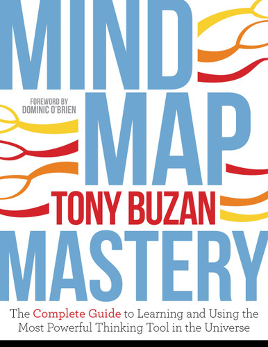 Mind Map Mastery (The Complete Guide to Learning and Using the Most Powerful Thinking Tool in the Universe) by Tony Buzan, 9781786781413