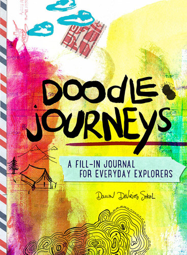 Doodle Journeys (A Fill-In Journal for Everyday Explorers) by Dawn DeVries Sokol, 9781419728624