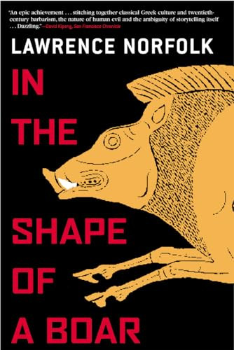 In the Shape of a Boar by Lawrence Norfolk, 9780802139672