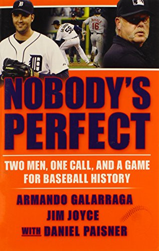 Nobody's Perfect (Two Men, One Call, and a Game for Baseball History) by Armando Galarraga, Jim Joyce, 9780802145871