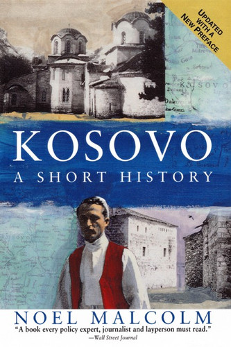 Kosovo (A Short History) by Noel Malcolm, University Pres New York, 9780060977757 Kosovo (A Short History) by Noel Malcolm, University Pres New York, 9780060977757