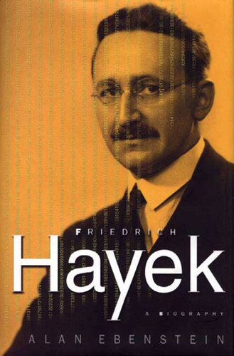 Friedrich Hayek: A Biography (A Biography) by Dr. Alan Ebenstein, 9780312233440