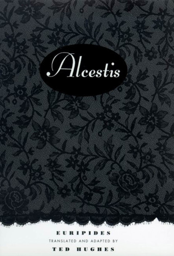 Alcestis (A Play) by Euripedes, Ted Hughes, 9780374527266