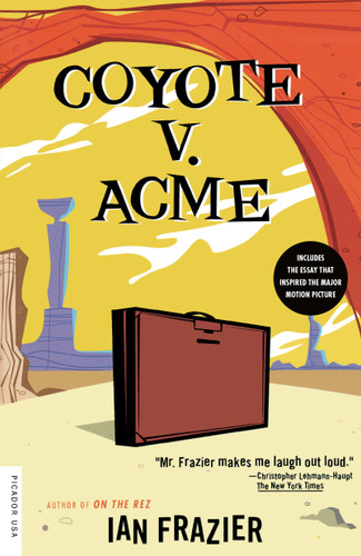 Coyote v. Acme by Ian Frazier, 9780312420581