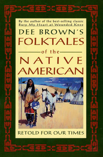 Dee Brown's Folktales of the Native American (Retold for Our Times) by Dee Brown, Louis Mofsie, 9780805026078