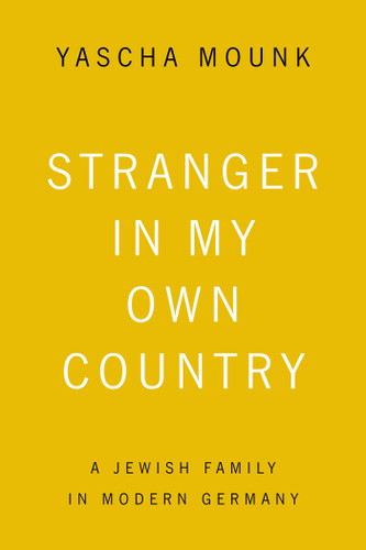 Stranger in My Own Country (A Jewish Family in Modern Germany) by Yascha Mounk, 9780374535537