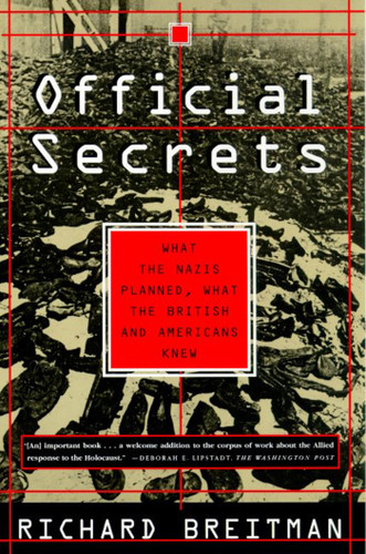 Official Secrets (What the Nazis Planned, What the British and Americans Knew) by Richard Breitman, 9780809001842