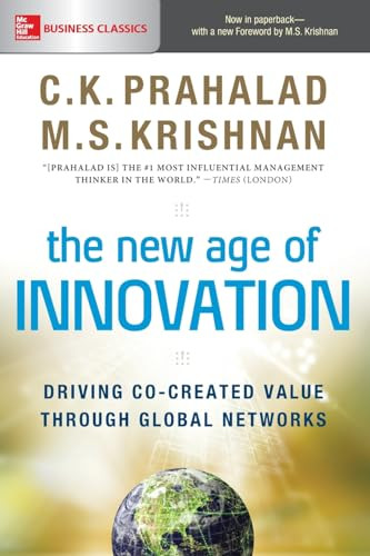 The New Age of Innovation: Driving Co-created Value Through Global Networks by M.S. Krishnan, C.K. Prahalad, 9781260031164