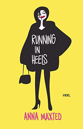 Running in Heels (A Novel) by Anna Maxted, 9780060988258