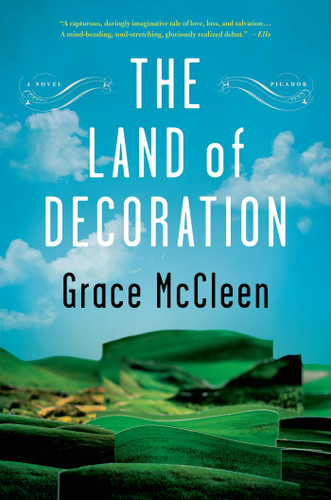 The Land of Decoration (A Novel) by Grace McCleen, 9781250024077