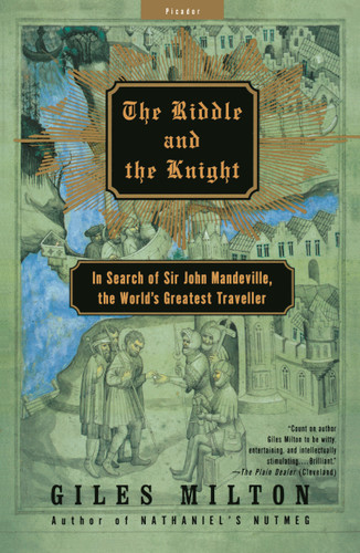 The Riddle and the Knight (In Search of Sir John Mandeville, the World's Greatest Traveler) by Giles Milton, 9780312421298