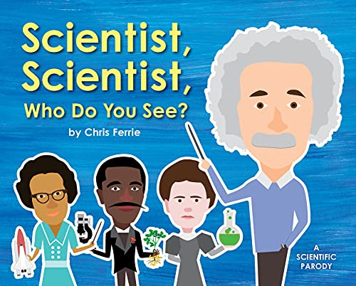Scientist, Scientist, Who Do You See? by Chris Ferrie, 9781492656180