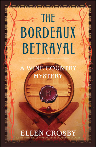 The Bordeaux Betrayal (A Wine Country Mystery) by Ellen Crosby, 9781501188411