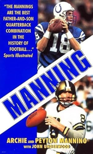 Manning (A Father, His Sons and a Football Legacy) by Peyton Manning, Archie Manning, John Underwood, Peydirt Inc, 9780061020247
