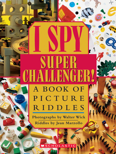 I Spy Super Challenger: A Book of Picture Riddles by Jean Marzollo, Walter Wick, 9780590341288