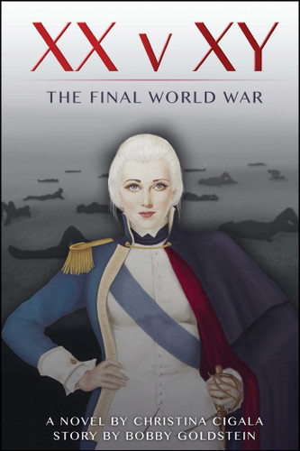 XX v XY (The Final World War) by Christina Cigala, Bobby Goldstein, 9781682614099