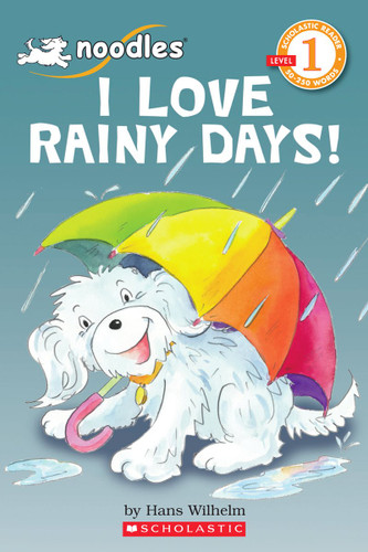 I Love Rainy Days! (Scholastic Reader, Level 1: Noodles) by Hans Wilhelm, Hans Wilhelm, 9780545245036 I Love Rainy Days! (Scholastic Reader, Level 1: Noodles) by Hans Wilhelm, Hans Wilhelm, 9780545245036