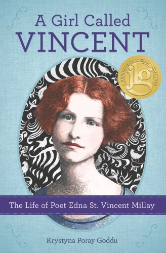 A Girl Called Vincent (The Life of Poet Edna St. Vincent Millay) - 9780912777856 by Krystyna Poray Goddu, 9780912777856