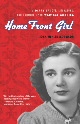 Home Front Girl (A Diary of Love, Literature, and Growing Up in Wartime America) - 9780912777863 by Joan Wehlen Morrison, Susan Signe Morrison, 9780912777863