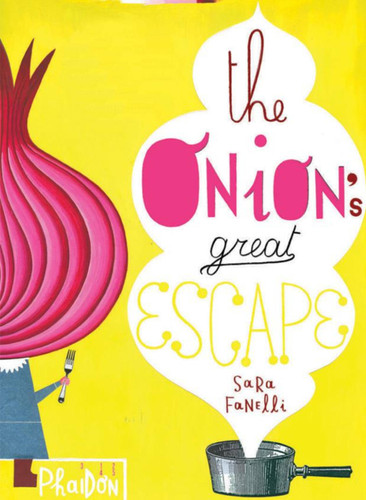 The Onion's Great Escape by Sara Fanelli, 9780714857039