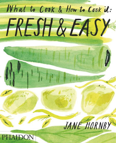 Fresh & Easy (What To Cook & How To Cook It) by Steven Joyce, Jane Hornby, 9780714863603
