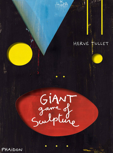The Giant Game of Sculpture by Hervé Tullet, 9780714868004