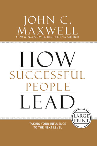 How Successful People Lead (Taking Your Influence to the Next Level) by John C. Maxwell, 9781455545452