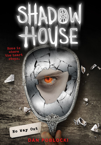 No Way Out (Shadow House, Book 3) by Dan Poblocki, 9780545925525