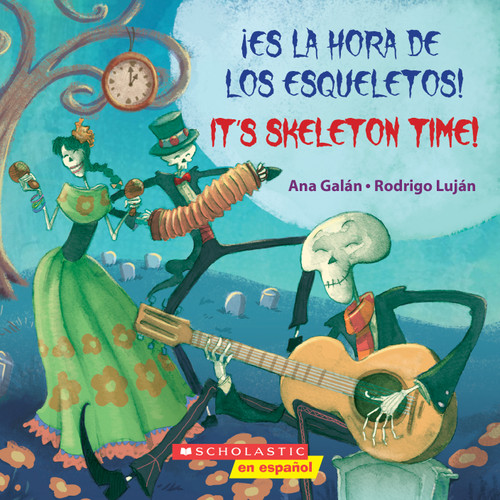 ¡Es la hora de los esqueletos! / It's Skeleton Time! (Scholastic Bilingual) by Ana Galán, Rodrigo Luján, 9781338187854 ¡Es la hora de los esqueletos! / It's Skeleton Time! (Scholastic Bilingual) by Ana Galán, Rodrigo Luján, 9781338187854