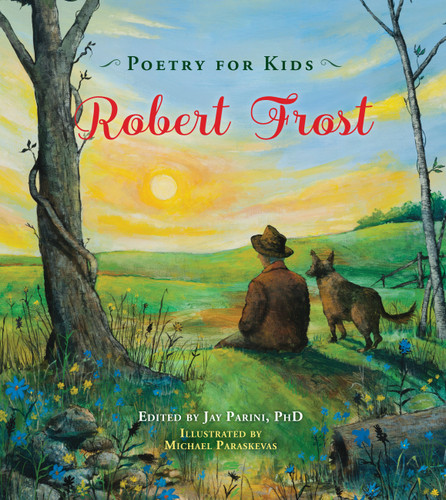 Poetry for Kids: Robert Frost by Robert Frost, Jay Parini, Michael Paraskevas, 9781633222205