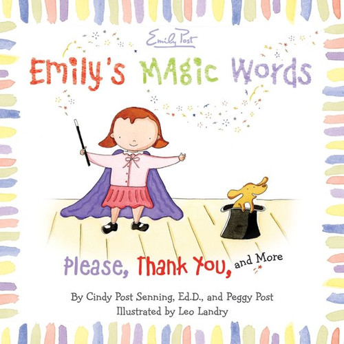 Emily's Magic Words (Please, Thank You, and More) by Cindy P. Senning, Peggy Post, Leo Landry, 9780061116803