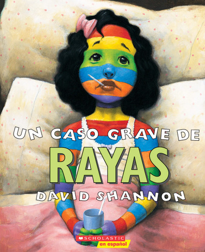 Un caso grave de rayas (A Bad Case of Stripes) (Spanish Edition) by David Shannon, David Shannon, 9780439409865