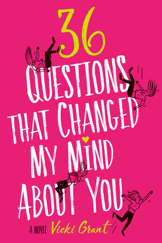 36 Questions That Changed My Mind About You by Vicki Grant, 9780762463183
