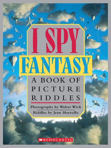 I Spy Fantasy: A Book of Picture Riddles by Jean Marzollo, Walter Wick, 9780590462952
